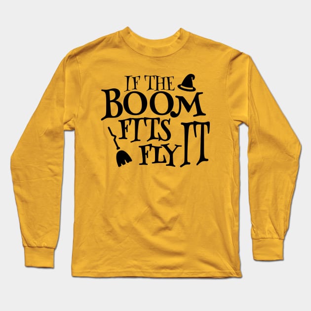 If the Broom Fits Fly It,  Funny Halloween Gift, The Broom Fits, Halloween Kids Long Sleeve T-Shirt by NooHringShop